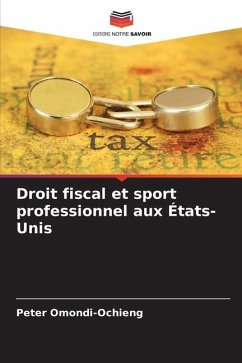 Droit fiscal et sport professionnel aux États-Unis - Omondi-Ochieng, Peter