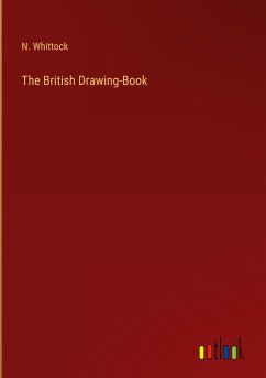 The British Drawing-Book - Whittock, N.