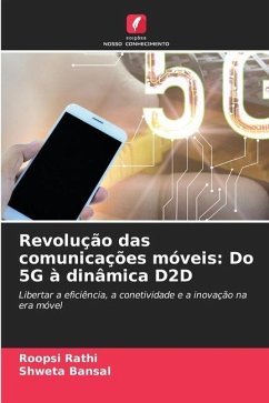 Revolução das comunicações móveis: Do 5G à dinâmica D2D - Rathi, Roopsi;Bansal, Shweta