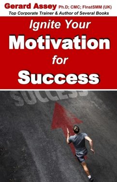 Ignite Your Motivation for Success - Assey, Gerard