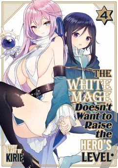 Cover The White Mage Doesn't Want to Raise the Hero's Level Vol. 4