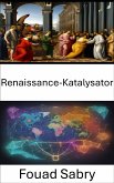 Renaissance-Katalysator (eBook, ePUB)