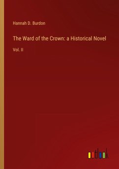 The Ward of the Crown: a Historical Novel - Burdon, Hannah D.