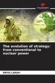 The evolution of strategy: from conventional to nuclear power