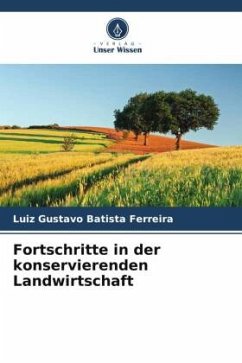 Fortschritte in der konservierenden Landwirtschaft - Batista Ferreira, Luiz Gustavo