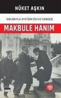 Makbule Hanim - Sirlariyla Atatürkün Kiz Kardesi - Askin, Nüket