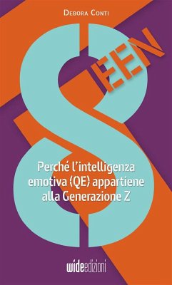 8teen - Perché l'intelligenza emotiva (QE) appartiene alla Generazione Z - Conti, Debora