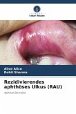 Rezidivierendes aphthöses Ulkus (RAU)