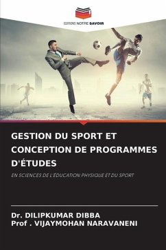 GESTION DU SPORT ET CONCEPTION DE PROGRAMMES D'ÉTUDES - DIBBA, Dr. DILIPKUMAR;NARAVANENI, Prof . VIJAYMOHAN