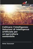 Coltivare l'intelligenza: Soluzioni di intelligenza artificiale per un'agricoltura sostenibile