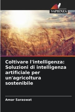 Coltivare l'intelligenza: Soluzioni di intelligenza artificiale per un'agricoltura sostenibile - Saraswat, Amar