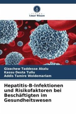 Hepatitis-B-Infektionen und Risikofaktoren bei Beschäftigten im Gesundheitswesen - Akalu, Gizachew Taddesse;Tullu, Kassu Desta;Woldemariam, Addis Tamire