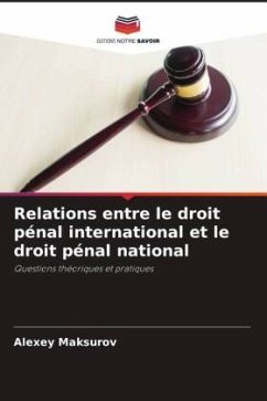 Relations entre le droit pénal international et le droit pénal national - Maksurov, Alexey