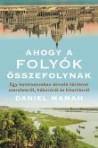 Ahogy A Folyok Osszefolynak (eBook, ePUB) Ahogy A Folyok Osszefolynak (eBook, ePUB)