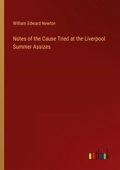 Notes of the Cause Tried at the Liverpool Summer Assizes