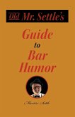 Old Mr. Settle's Guide to Bar Humor