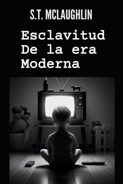 Esclavitud de la Era Moderna - Mclaughlin, S. T.