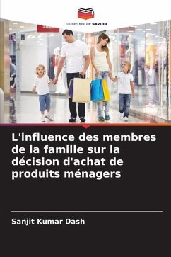 L'influence des membres de la famille sur la décision d'achat de produits ménagers - Dash, Sanjit Kumar