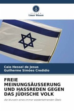 FREIE MEINUNGSÄUSSERUNG UND HASSREDEN GEGEN DAS JÜDISCHE VOLK - Hessel de Jesus, Caio;Simões Credidio, Guilherme