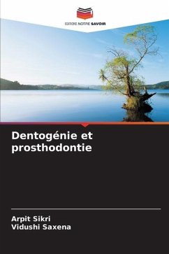 Dentogénie et prosthodontie - Sikri, Arpit;Saxena, Vidushi