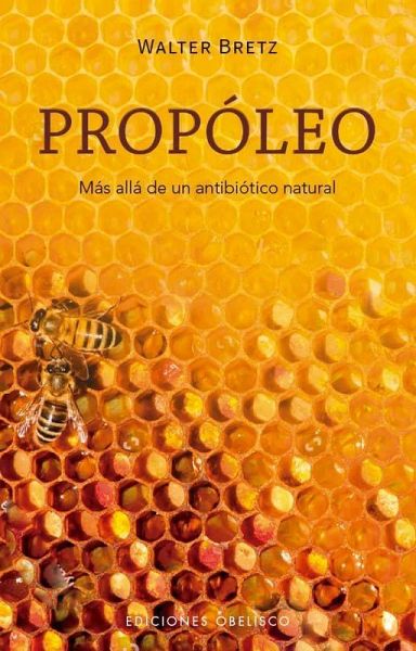 Propoleo. Mas Alla de Un Antibiotico Natural