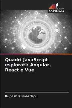 Quadri JavaScript esplorati: Angular, React e Vue - KUMAR TIPU, RUPESH