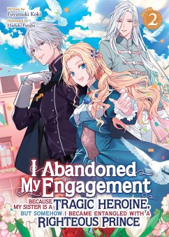 I Abandoned My Engagement Because My Sister Is a Tragic Heroine, But Somehow I Became Entangled with a Righteous Prince (Light Novel) Vol. 2 - Koki, Fuyutsuki