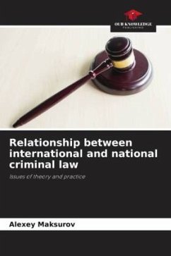 Relationship between international and national criminal law - Maksurov, Alexey