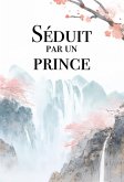 Séduit par un prince (Romances Boy's Love en Chine ancienne) (eBook, ePUB)