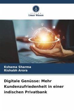 Digitale Genüsse: Mehr Kundenzufriedenheit in einer indischen Privatbank - Sharma, Kshama;Arora, Rishabh