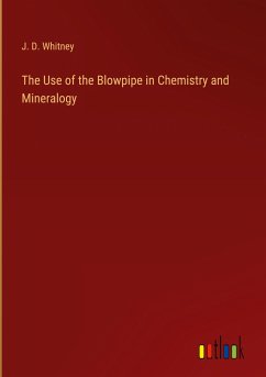 The Use of the Blowpipe in Chemistry and Mineralogy