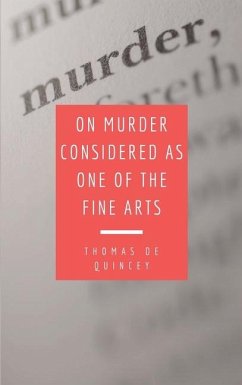 On Murder Considered as one of the Fine Arts - De Quincey, Thomas