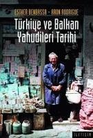 Türkiye ve Balkan Yahudileri Tarihi - Rodrigue, Aron; Benbassa, Esther