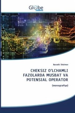 CHEKSIZ O¿LCHAMLI FAZOLARDA MUSBAT VA POTENSIAL OPERATOR - Shoimov, Baxodir