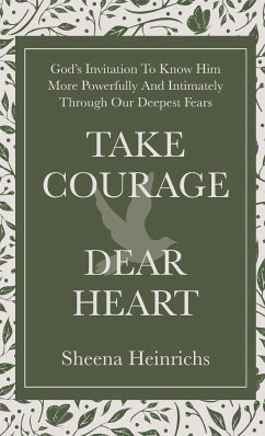 Take Courage, Dear Heart - Heinrichs, Sheena