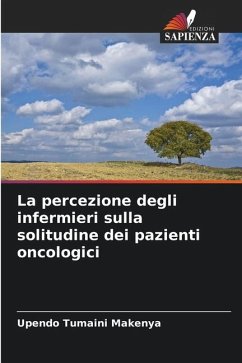 La percezione degli infermieri sulla solitudine dei pazienti oncologici - Makenya, Upendo Tumaini