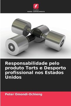 Responsabilidade pelo produto Torts e Desporto profissional nos Estados Unidos - Omondi-Ochieng, Peter