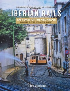 Iberian Rails - Last Days of the Old Order Volume. 3 - Fred Matthews