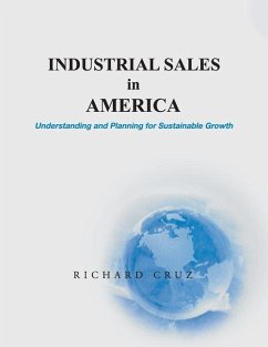 Industrial Sales in America, Understanding and Planning for Sustainable Growth - Cruz, Richard