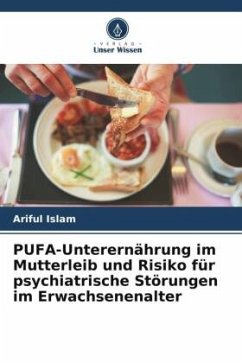 PUFA-Unterernährung im Mutterleib und Risiko für psychiatrische Störungen im Erwachsenenalter - Islam, Ariful