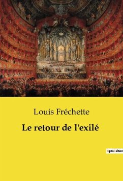 Le retour de l'exilé - Fréchette, Louis