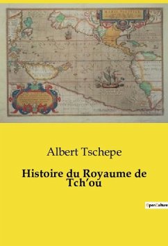 Histoire du Royaume de Tch¿ou - Tschepe, Albert