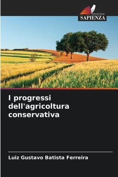 I progressi dell'agricoltura conservativa - Batista Ferreira, Luiz Gustavo