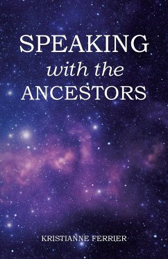 Speaking with the Ancestors - Ferrier, Kristianne