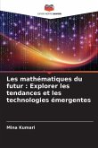 Les mathématiques du futur : Explorer les tendances et les technologies émergentes