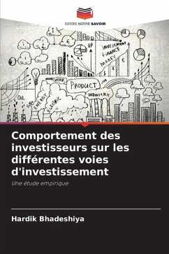 Comportement des investisseurs sur les différentes voies d'investissement - Bhadeshiya, Hardik