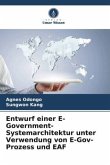 Entwurf einer E-Government-Systemarchitektur unter Verwendung von E-Gov-Prozess und EAF