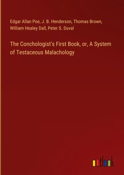 The Conchologist's First Book, or, A System of Testaceous Malachology - Poe, Edgar Allan; Henderson, J. B.; Brown, Thomas; Dall, William Healey; Duval, Peter S.