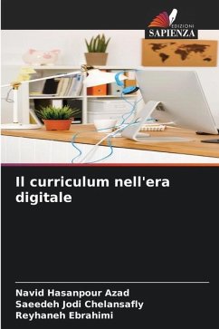 Il curriculum nell'era digitale - Azad, Navid Hasanpour;Chelansafly, Saeedeh Jodi;Ebrahimi, Reyhaneh