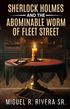 Sherlock Holmes and The Abominable Worm of Fleet Street - Rivera, Miguel R